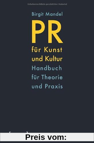 PR für Kunst und Kultur: Handbuch für Theorie und Praxis